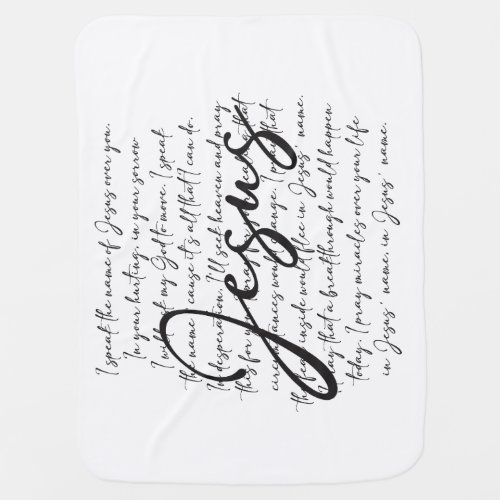 I Speak the Name of Jesus Over You Healing Prayer Baby Blanket