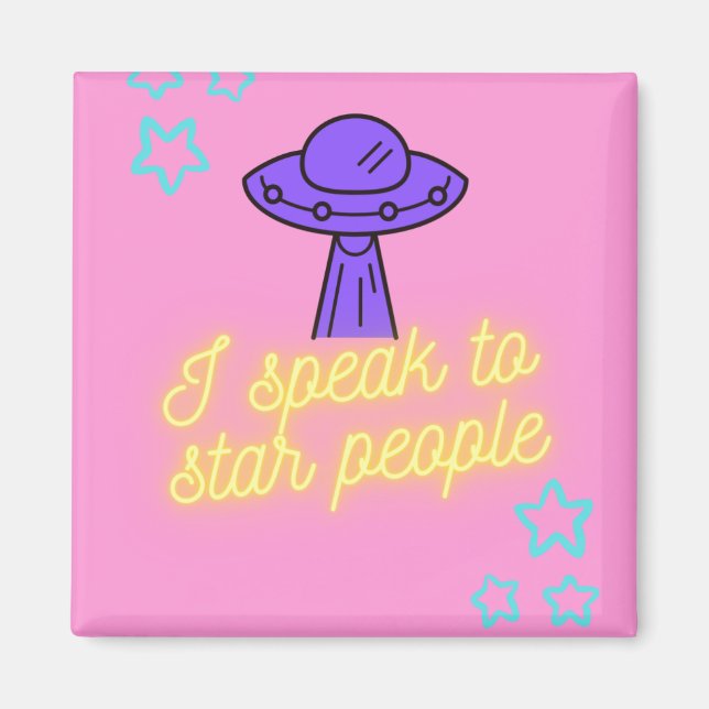 I speak to star people magnet (Front)