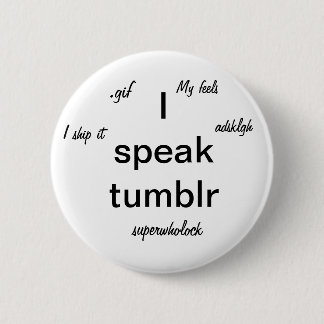 I speak tumblr pinback button