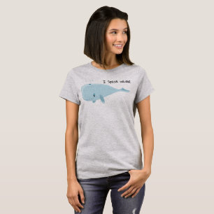 I speak whale T-Shirt