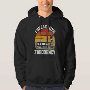 I Speak With Frequency Ham Radio Operator Hoodie