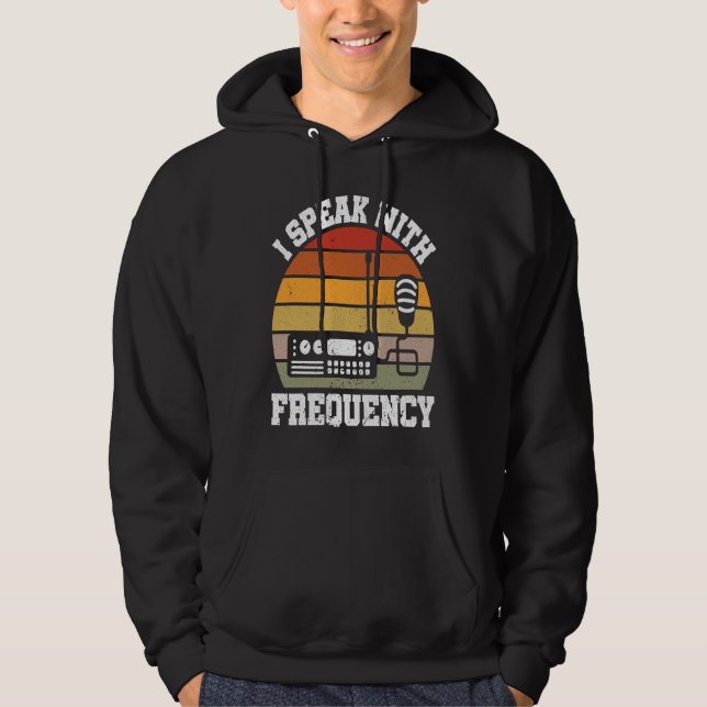 I Speak With Frequency  Ham Radio Operator Hoodie (Front)