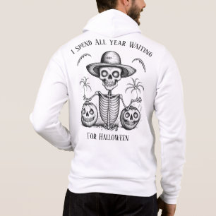 I Spend All Year Waiting For Halloween Skeleton Hoodie