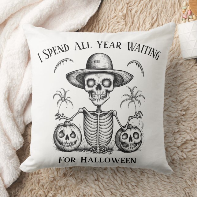 I Spend All Year Waiting For Halloween Skeleton Throw Pillow (Blanket)