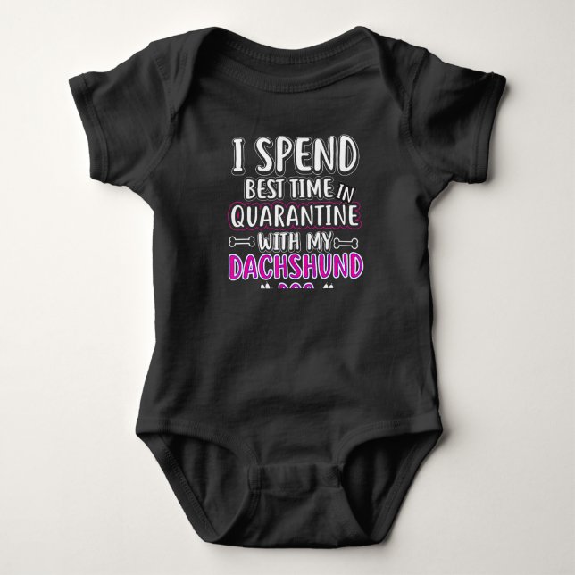 I Spend Best Time In Quarantine With My Dachshund Baby Bodysuit (Front)