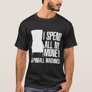 I Spend Money On Pinball Machines Pinball Lover T-Shirt