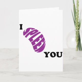 I Spleen You Greeting Card