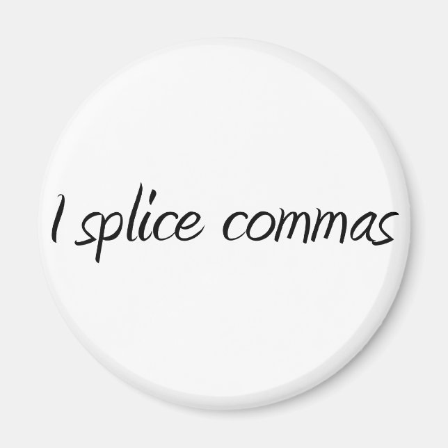 I Splice Commas Magnet (Front)
