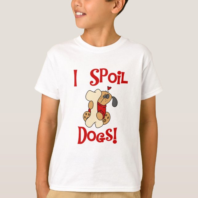 I Spoil Dogs Tshirts and Gifts (Front)