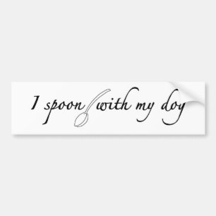 I Spoon With My Dog Bumper Sticker