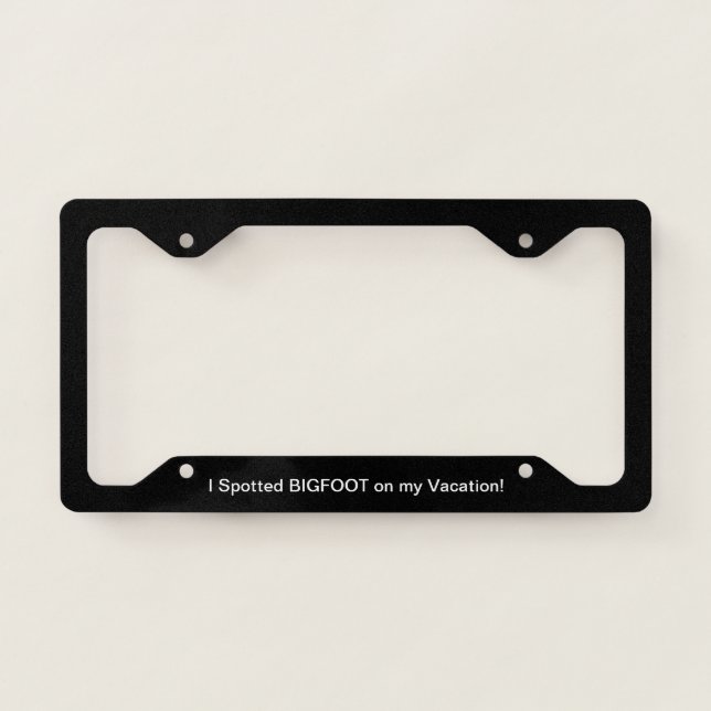 I Spotted BIGFOOT on my Vacation! License Plate Frame (Front)