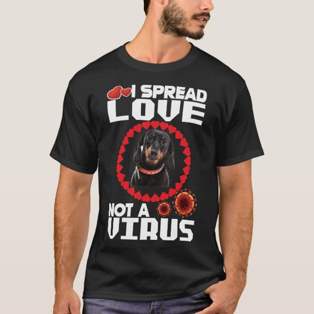I Spread Love Not A Virus For Dachshund Dog Lovers T-Shirt (Front)