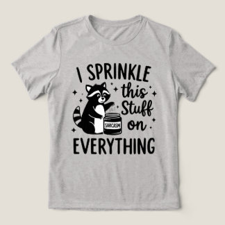 I Sprinkle This Stuff on Everything Sarcasm Tri-Blend Shirt