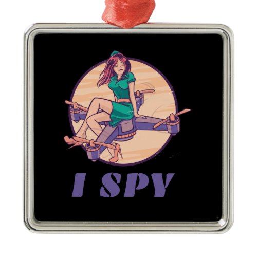 I Spy Spy Drone For Girls Metal Ornament