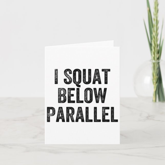 I Squat Below Parallel Gym Weightlifter Bodybuilde Card (Front)