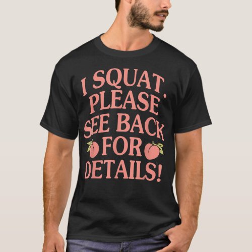 I Squat Please See Back For Details  T_Shirt