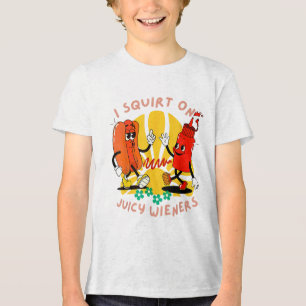 I Squirt On Juicy Wieners Adult Humor Funny _2  Tri-Blend Shirt
