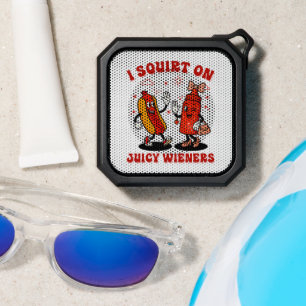 I Squirt On Juicy Wieners Adult Humor Funny Bluetooth Speaker