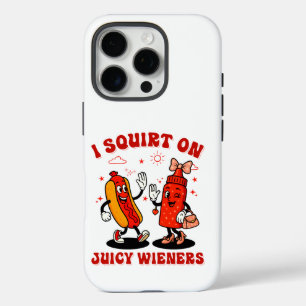 I Squirt On Juicy Wieners Adult Humor Funny iPhone 16 Pro Case