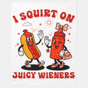 I Squirt On Juicy Wieners Adult Humor Funny Fleece Blanket