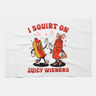 I Squirt On Juicy Wieners Adult Humor Funny Kitchen Towel