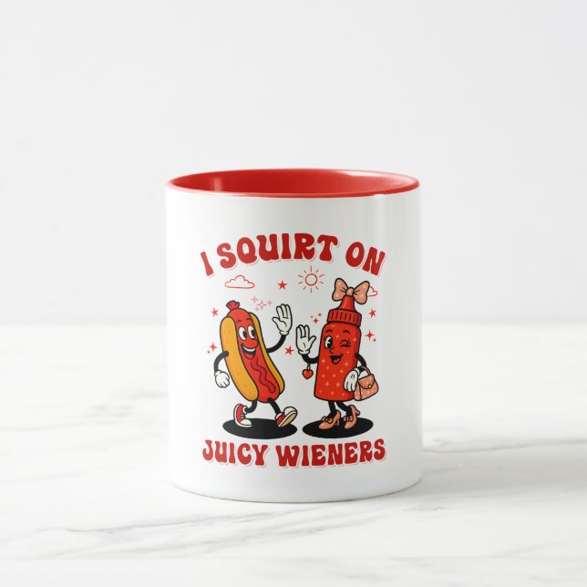 I Squirt On Juicy Wieners Adult Humor Funny Mug (Center)