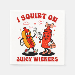 I Squirt On Juicy Wieners Adult Humor Funny Napkins