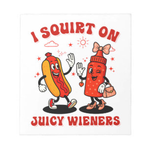 I Squirt On Juicy Wieners Adult Humor Funny Notepad