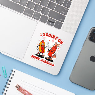 I Squirt On Juicy Wieners Adult Humor Funny Sticker