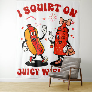 I Squirt On Juicy Wieners Adult Humor Funny Tapestry