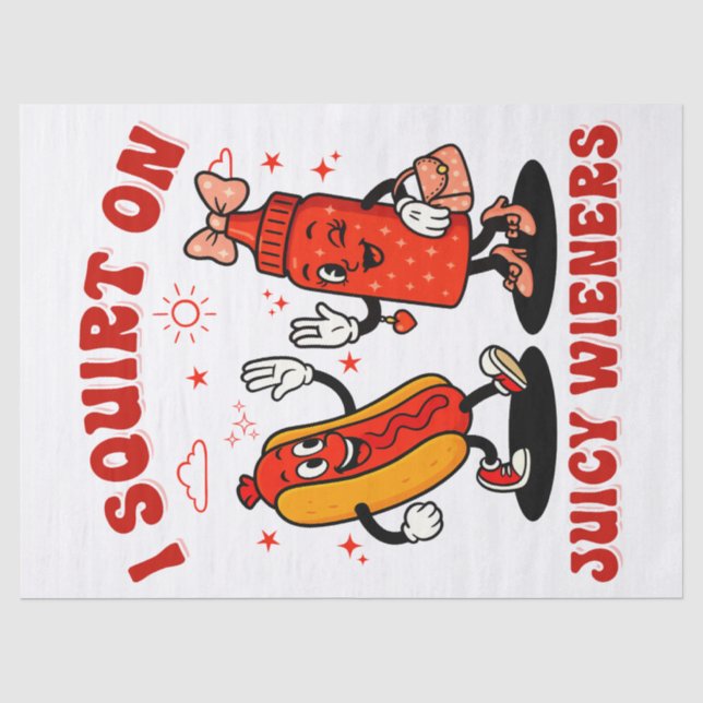 I Squirt On Juicy Wieners Adult Humor Funny Tissue Paper (Front)