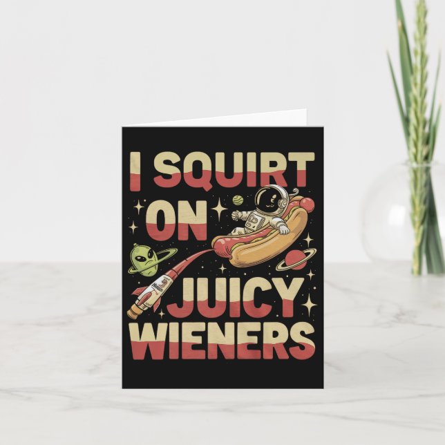 I Squirt On Juicy Wieners Meme Humor Sarcastic Fun Card (Front)