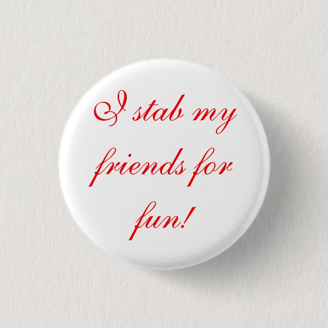 i stab my friends for fun! button (Front)