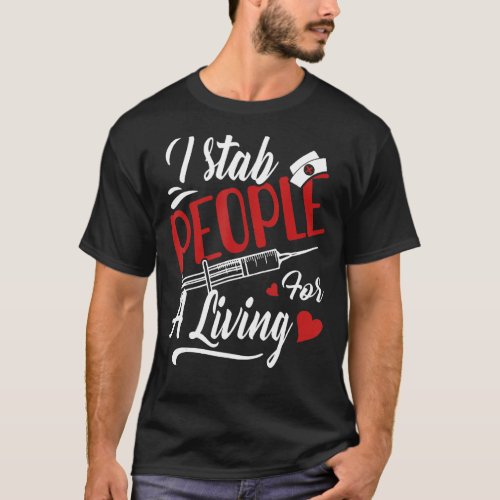 I Stab People For A Living Cute Needle Nurse Phleb T_Shirt