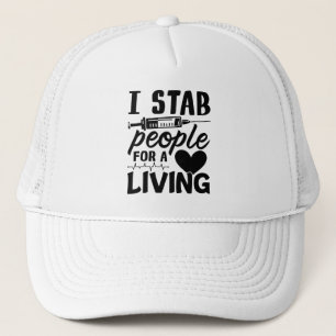 I Stab People For A Living Dialysis Nurse Gift Trucker Hat