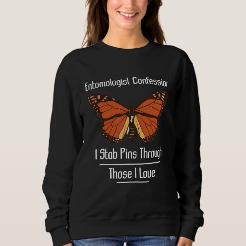 I Stab Pins Through Love Entomology Insect Sweatshirt