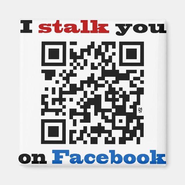 I stalk you on Facebook QR Code Magnet (Front)