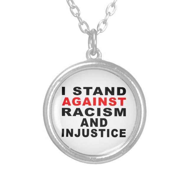 I STAND AGAINST RACISM AND INJUSTICE Black Writing Silver Plated Necklace (Front)