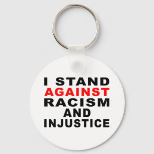 I STAND AGAINST RACISM AND INJUSTICE KEYCHAIN