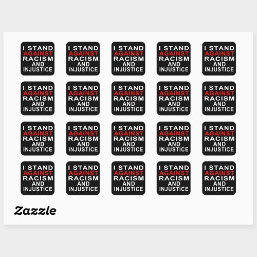 I STAND AGAINST RACISM AND INJUSTICE White Writing Square Sticker
