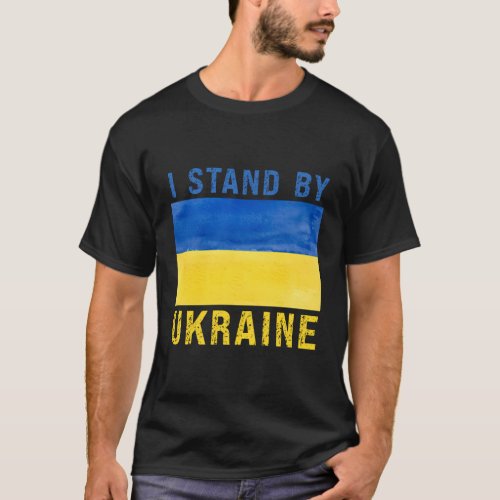 I Stand By Ukraine Pride Style Ukrainian Flag T_Shirt