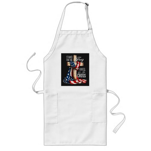 I Stand For The Flag And Kneel For The Cross Long Apron