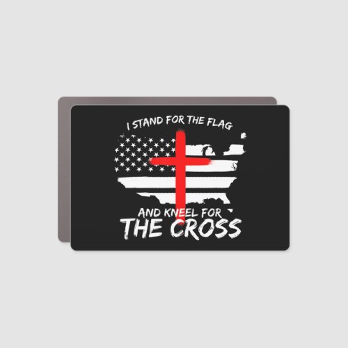 I Stand for the Flag and Kneel for the Cross Patri Car Magnet