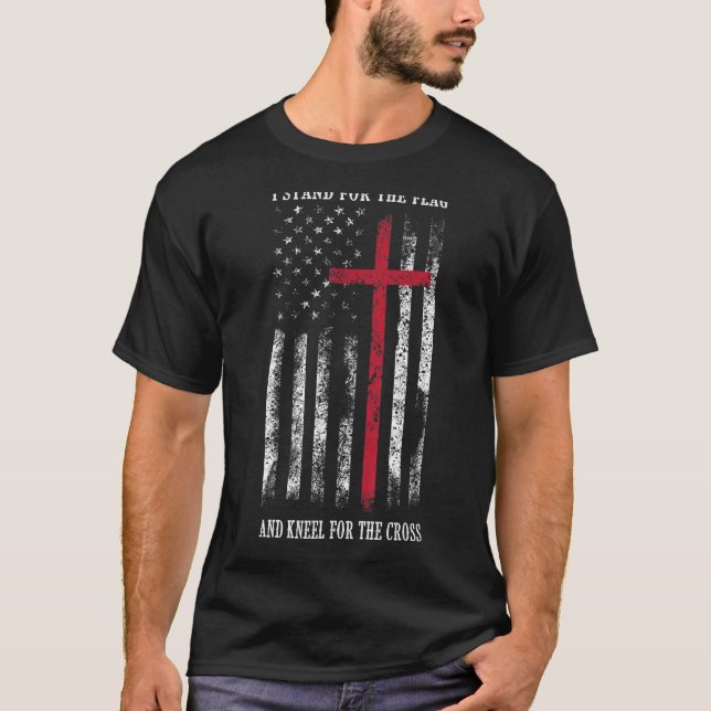 I Stand for the Flag and Kneel for the Cross Shirt (Front)