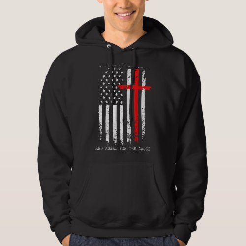 I Stand For The Flag And Kneel For The Cross Usa F Hoodie