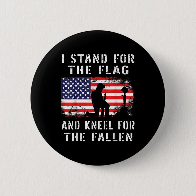 I Stand For The Flag And Kneel For The Fallen - Button (Front)