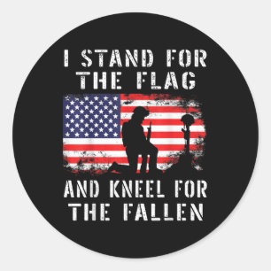 I Stand For The Flag And Kneel For The Fallen - Classic Round Sticker
