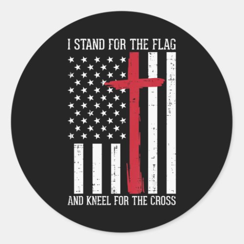I Stand For The Flag Kneel For Cross Memorial Day  Classic Round Sticker