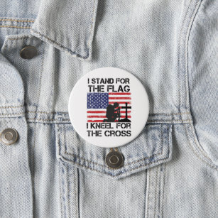 I Stand for The Flag Kneel for The Cross Flag USA Button
