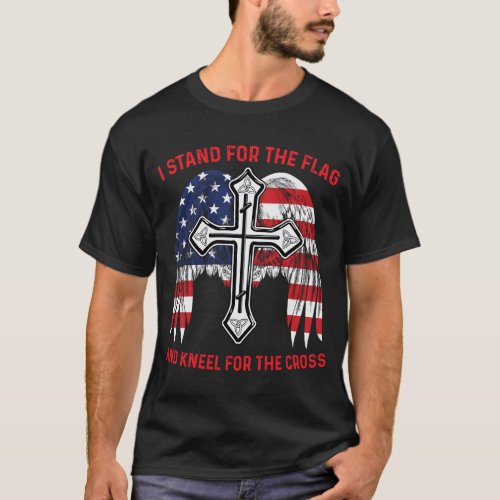 I Stand For The Flag Kneel For The Cross T_Shirt